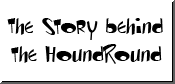 The Story behind The HoundRound